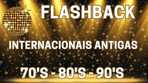 Flash Back Anos 70 80 E 90 ️ As Melhores Músicas Internacionais Antigas