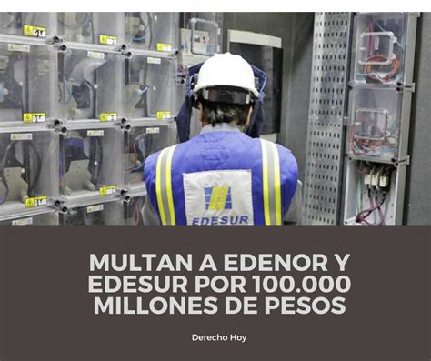 Multan A Edenor Y A Edesur Por 100 000 Millones De Pesos