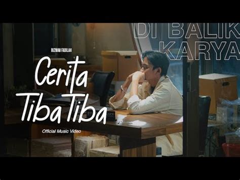 Dibalik Karya Rizwan Fadilah Cerita Tiba Tiba Offical Music Video