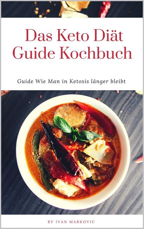 Das Keto Diaet Guide Koch Buch Guide Wie Man In Ketosis Laenger Bleibt