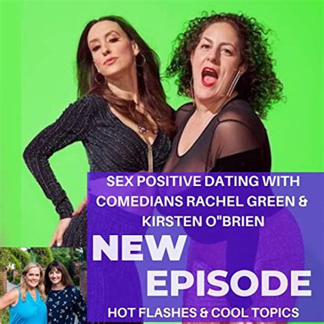 Sex Positive Dating With Comedians Rachel Green And Kirsten Obrien Hot