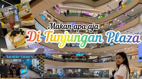 Makan Makan Makan Di TUNJUNGAN PLAZA SURABAYA YouTube