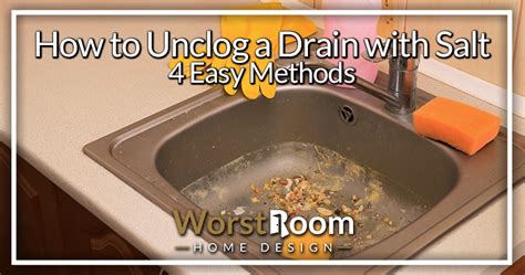 How To Unclog A Drain With Salt 4 Easy Methods Worst Room