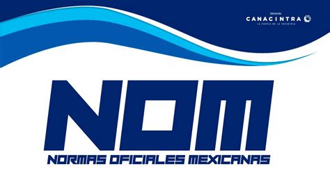 Normas Oficiales Mexicanas Canacintra Ensenada