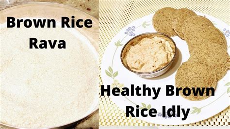 How To Make Soft Brown Rice Idly Home Made Brown Rice Idly Rava Healthy