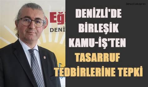 Denizli de Birleşik KAMU İŞ ten Tasarruf Tedbirlerine Tepki Gündem