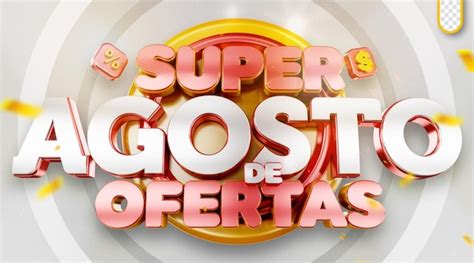 O Selo D Super August Oferece Promo O Mensal De Supermercados Agosto