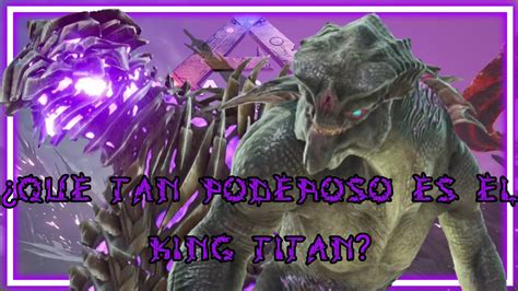 ¿que Tan Poderoso Es El King Titan De Ark Survival Evolved Youtube