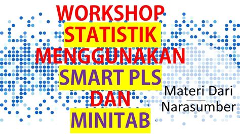 Workshop Statistik Untuk Olah Data Penelitian Menggunakan Smart Pls Dan