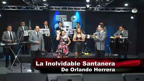 La Inolvidable Santanera De Orlando Herrera En Titanio Y Sus Amigos Con