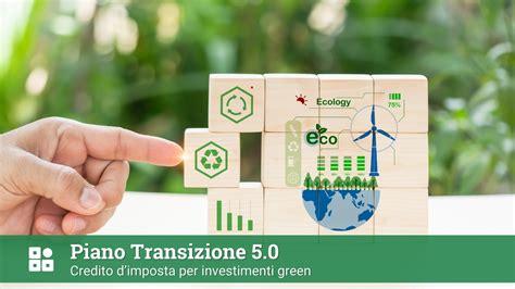 Piano Transizione 5 0 Credito Dimposta Per Investimenti Green