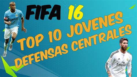 Top 10 Defensas Centrales Jovenes Para Modo Carrera Fifa 16 Youtube