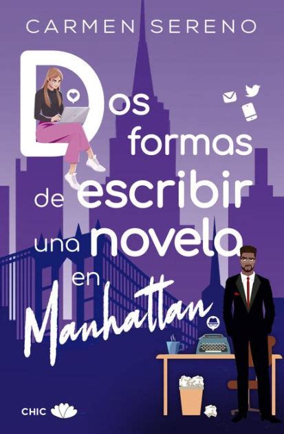 Dos Formas De Escribir Una Novela En Manhattan By Carmen Sereno