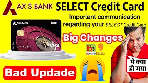 Axis Select Credit Card BAD Update Axis Bank Select Credit Card