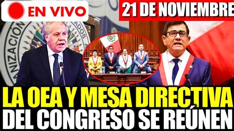 En Vivo Oea Y Mesa Directiva Del Congreso Se Re Nen Hoy De