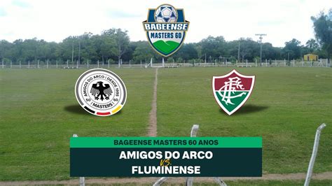 Masters Amigos Do Arco Vs Fluminense Youtube