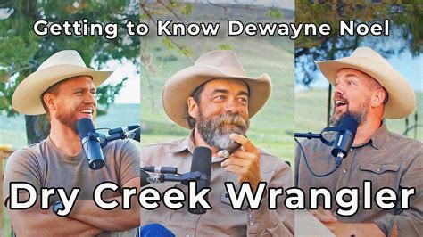 Dry Creek Wrangler The Philosopher Cowboy Dewayne Noel Ep