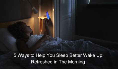 5 Ways To Help You Sleep Better Wake Up Refreshed In The Morning