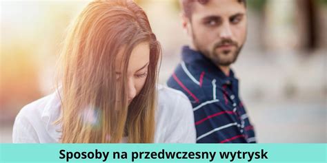 Opóźnienie Wytrysku Sposoby Na Przedwczesny Wytrysk