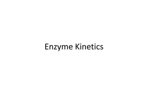 PPT - Enzyme Kinetics PowerPoint Presentation, free download - ID:2261336