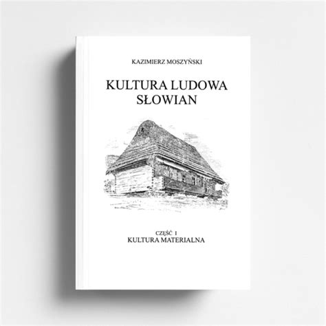 Kultura Ludowa S Owian Tom I Twarda Wydawnictwo Graf Ika