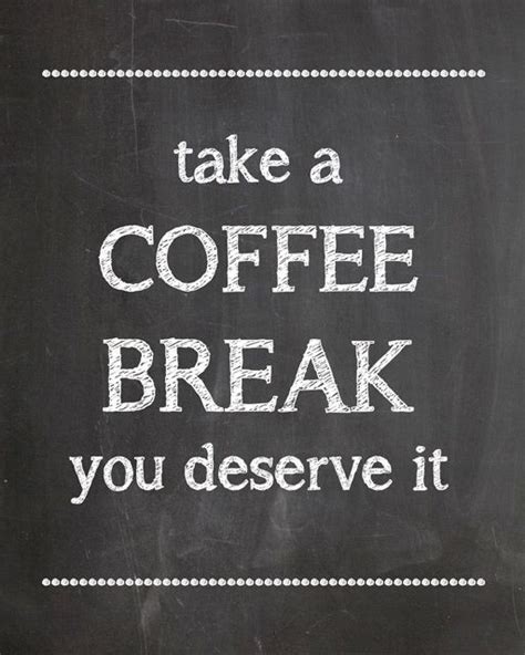 Coffee Break Time Printable Kraftmeacoffee Coffee Quotes Coffee