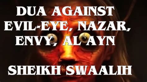 Dua Against Evil Eye Nazar Envy Al Ayn Sheikh Swaalih Youtube