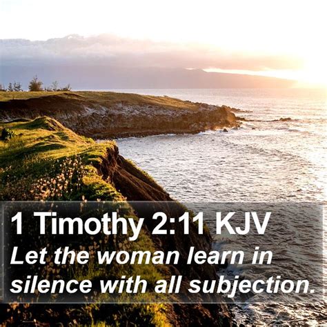 1 Timothy 211 Kjv Let The Woman Learn In Silence With All