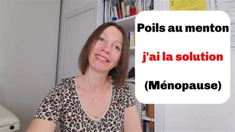 POILS AU MENTON J AI LA SOLUTION EFFICACE Ménopause YouTube