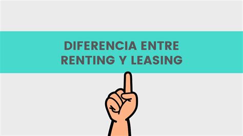 Diferencia Entre Renting Y Leasing Agust N M Ndez