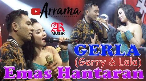 EMAS HANTARAN GERLA Gerry Mahesa Lala Widi Om Arrama Ar Musik