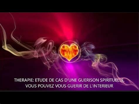 THERAPIE ETUDE DE CAS DE GUERISON ET SANTE VOUS POUVEZ VOUS GUERIR DE