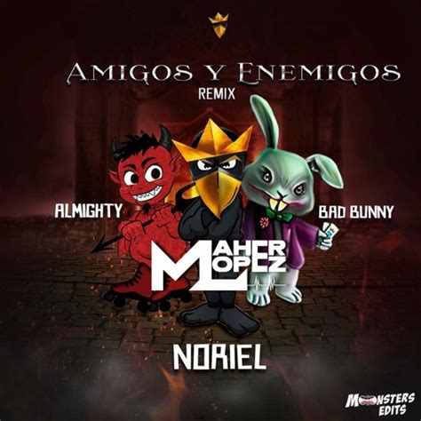 Noriel Ft Almighty Bad Bunny Amigos Y Enemigos Official Remix