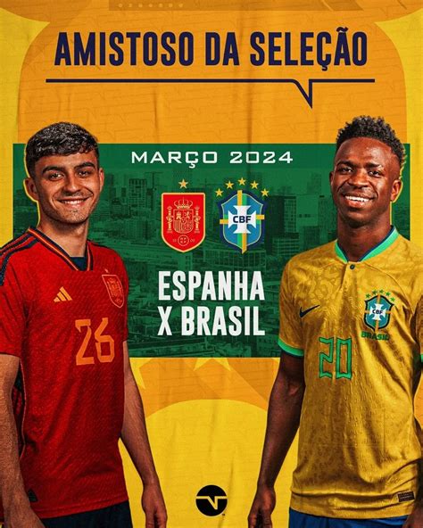 Tnt Sports Br On Twitter Duelo De Campeões Mundiais 🇪🇸⚔️🇧🇷 A Federação Espanhola Anunciou O