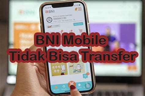 Bni Mobile Tidak Bisa Transfer Penyebab Cara Mengatasi Bankiir Id