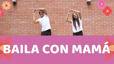 Baila una COREOGRAFÍA A MAMÁ en este día tan especial para ella YouTube