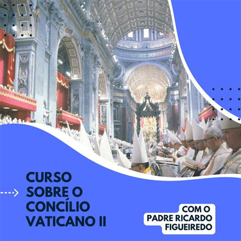 02 Concílio Vaticano Ii Lumen Gentium Padre Ricardo Figueiredo Podcast On Spotify