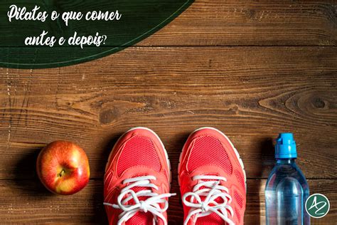 Pilates O Que Comer Antes E Depois