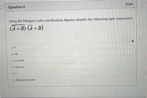 Solved Using De Morgan S Rules And Boolean Algebra Simplify