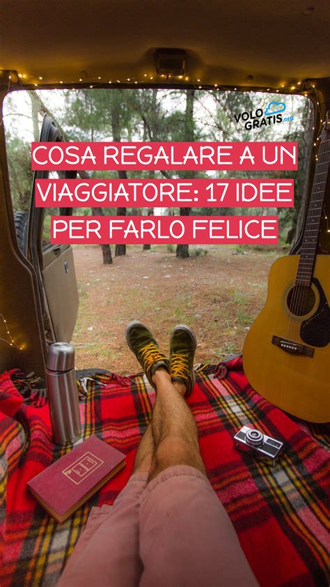 Cosa Regalare A Un Viaggiatore 24 Idee Regalo Per Farlo Felice Artofit