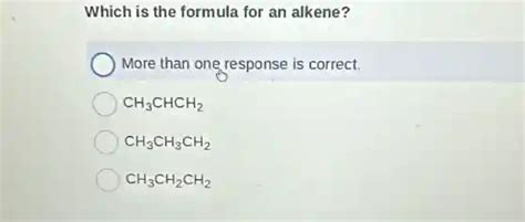 which is the formula for an alkene? more than one response is correct ...