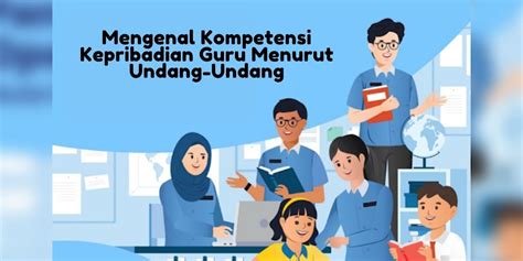 Mengenal Kompetensi Kepribadian Guru Menurut Undang Undang