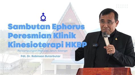 Kata Sambutan Ephorus Pada Peresmian Klinik Kinisioterapi Hkbp Youtube