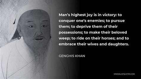 Genghis Khan Quote Mans Highest Joy Is In Victory To Conquer Ones