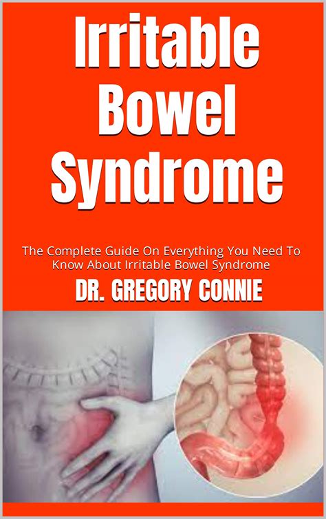 Irritable Bowel Syndrome The Complete Guide On Everything You Need To