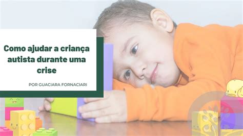 Como Ajudar A Crian A Autista Durante Uma Crise Desregula O No Tea