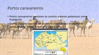 Rotas Transaarianas - Rotas Transaarianas como o desrto prouz riqueza | PPTX