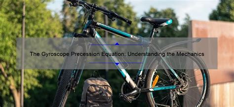 The Gyroscope Precession Equation Understanding The Mechanics