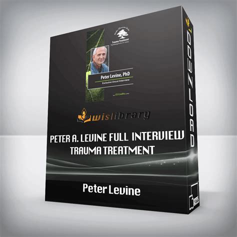 Peter Levine - Peter A. Levine Full Interview - Trauma Treatment - Psychotherapy for the 21st ...