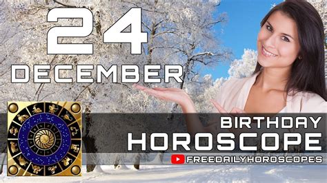 December 24 - Birthday Horoscope Personality - YouTube